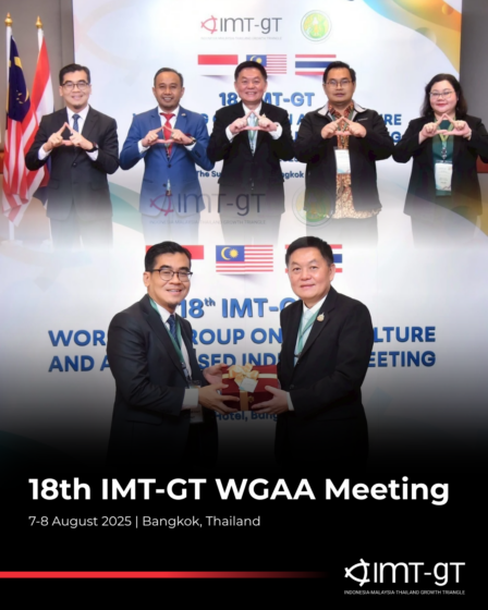 The 18th IMT-GT Working Group on Agriculture and Agro-based Industry (WGAA) Meeting